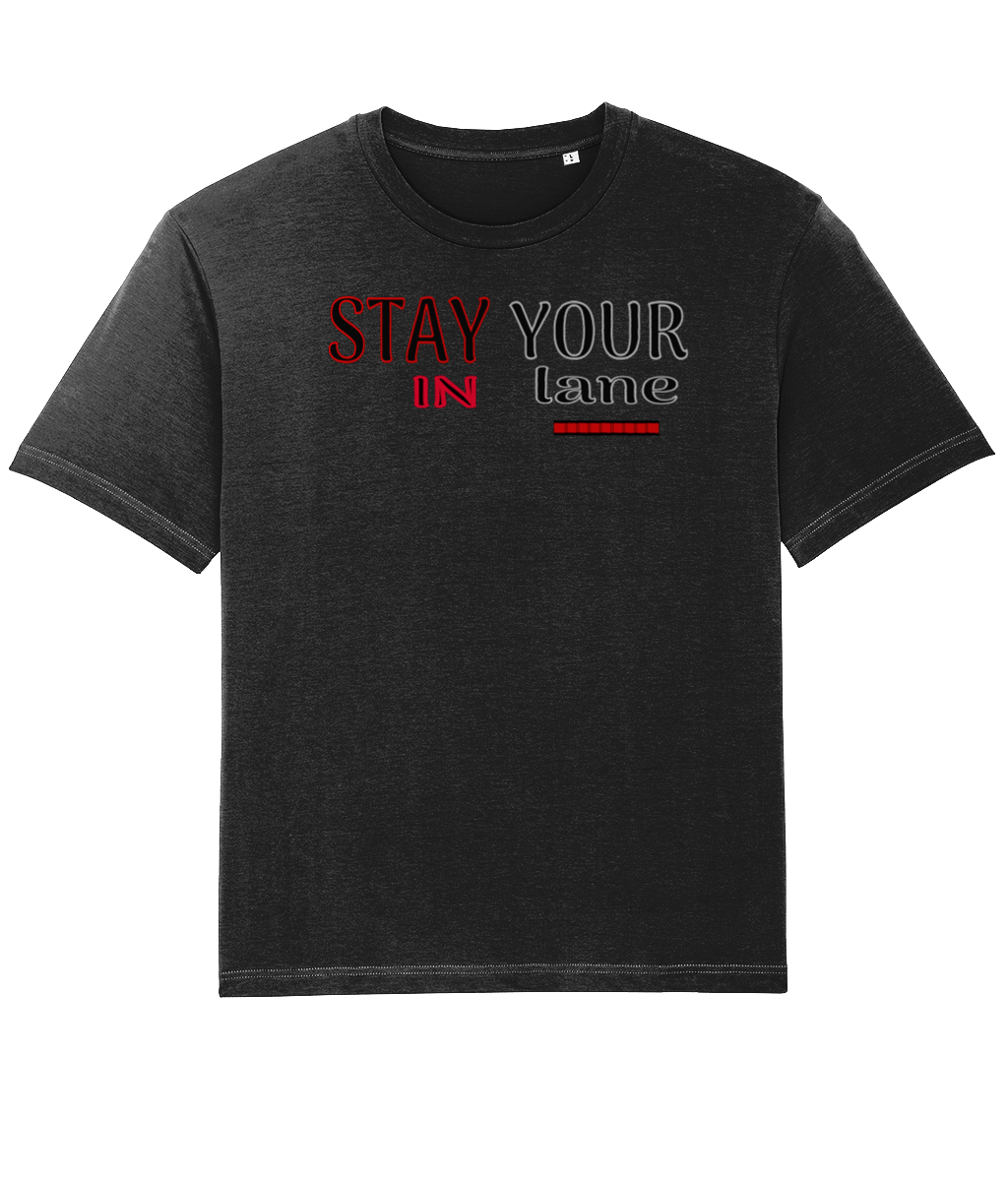 STAY IN YOUR lane 01-02 Designer Unisex Stanley/Stella Fuser T-shirt (5 colors)